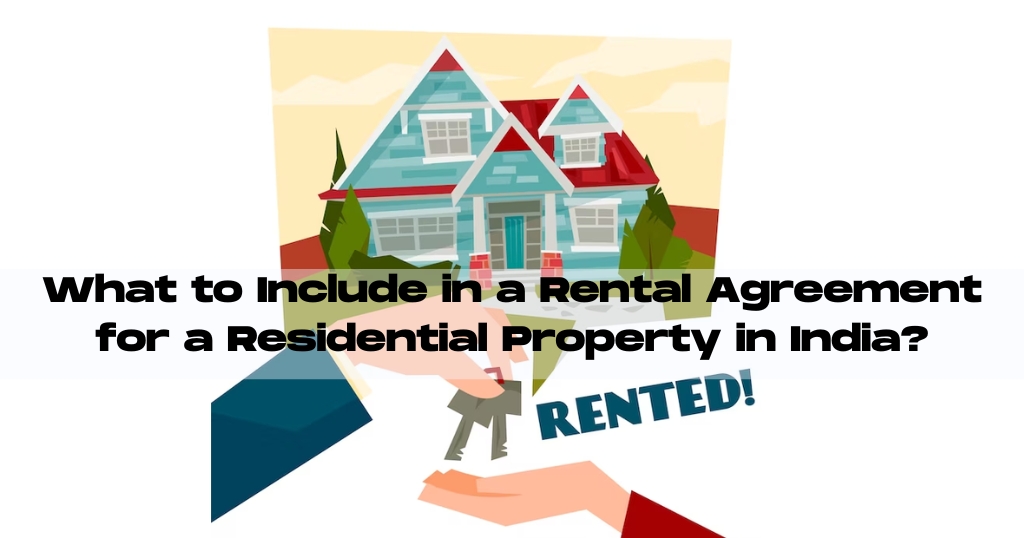 What to Include in a Rental Agreement for a Residential Property in India